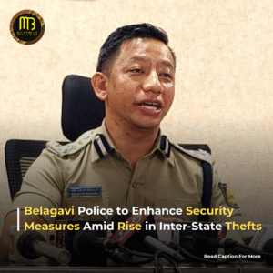 Belagavi Police Enhance Security Measures Amid Rise in Thefts