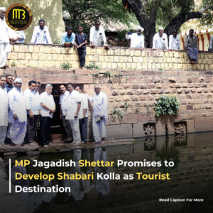 MP Jagadish Shettar to Develop Shabari Kolla as Tourist Destination
