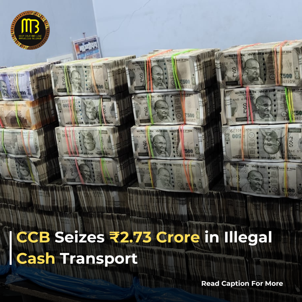 Memory updated Here’s a revised version with active voice for most sentences: CCB Seizes ₹2.73 Crore in Illegal Cash Transport in Belagavi