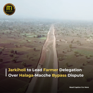 Jarkiholi to Lead Farmer Delegation Over Halaga-Macche Bypass Dispute