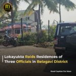 Lokayukta Raids Residences of Three Officials in Belagavi District for Alleged Corruption