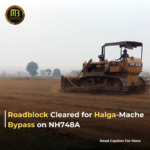 Halga-Mache Bypass Roadblock Cleared on NH748A