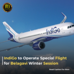 IndiGo to Operate Special Flight for Belagavi Winter Session